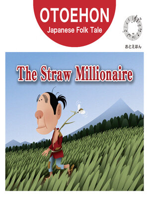 cover image of OTO-EHON　Japanese Folk Tales - English ver.（おとえほん日本昔話英語版）【11】The Straw Millionaire（わらしべちょうじゃ）